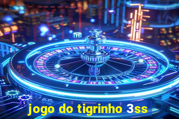 jogo do tigrinho 3ss